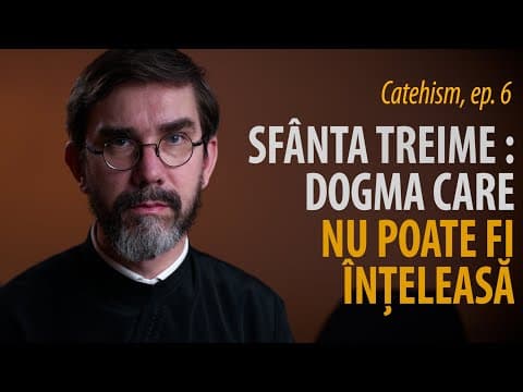 Thumbnail for Catehism 6: Sfânta Treime, dogma fundamentală care nu poate fi înțeleasă by Pr. Nicolae Dima