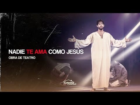 Thumbnail for Nadie te ama como Jesús | Obra de teatro | Catedral Emanuel by Catedral Emanuel