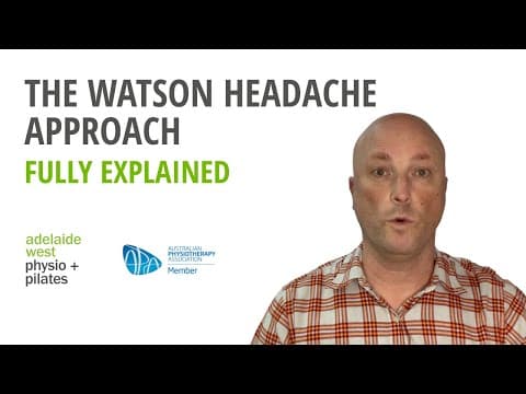 Thumbnail for The Watson Headache Approach Fully Explained by Adelaide West Physio + Pilates | Headache Clinic