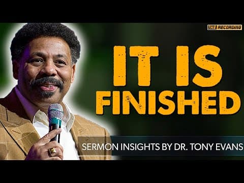 Thumbnail for Tony Evans Sermon 2020 - It Is Finished by The Recording