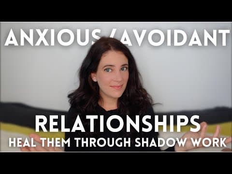 Thumbnail for Anxious/Avoidant Relationships: Why They Only Heal Through Shadow Work by Heidi Priebe