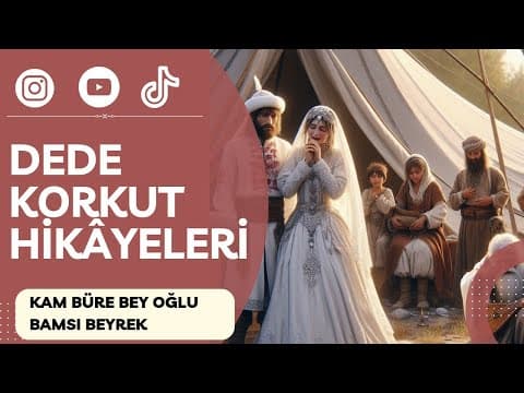 Thumbnail for Dede Korkut Hikâyeleri -3- | Kam Büre Bey Oğlu Bamsı Beyrek by Türkçe Çalışıyorum