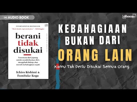 Thumbnail for Rahasia Hidup Bahagia: Jangan Takut Dinilai Orang | RINGKASAN BUKU BERANI TIDAK DISUKAI by dibacain