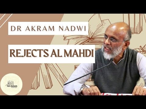 Thumbnail for Dr Akram Nadwi Rejects Al-Mahdi. by AlIslamProductions