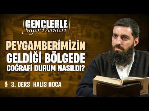 Thumbnail for Peygamberimizin Geldiği Bölgede Coğrafi Durum Nasıldı? | Gençlerle Siyer Dersleri 3 | Halis Hoca by Halis Bayancuk Hoca
