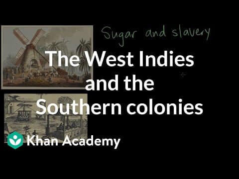 Thumbnail for The West Indies and the Southern colonies | AP US History | Khan Academy by Khan Academy