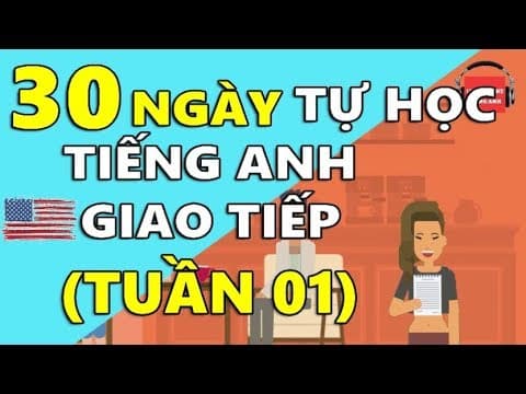 Thumbnail for 30 Ngày Tự Học Tiếng Anh Giao Tiếp Cơ Bản Cho Người Mới Bắt Đầu [TUẦN 01] BÀI 1 - 5 by LUYỆN NGHE TIẾNG ANH
