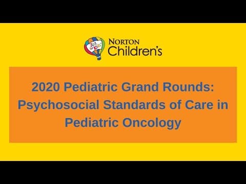 Thumbnail for Pediatric Grand Rounds: Psychosocial Standards of Care in Pediatric Oncology by Norton Children's