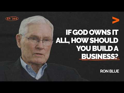 Thumbnail for If God Owns It All, How Should You Build a Business? | Ron Blue | FDE Podcast Ep. 365 by Faith Driven Entrepreneur