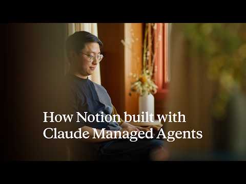Thumbnail for How Notion built with Claude Managed Agents by Claude