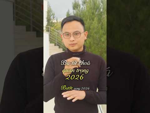 Thumbnail for 3 từ khoá này để năm 2026  bình an, hạnh phúc! #nammoi #nam2026 #cuocsong #chiase #hanhphuc by Đặng Thái Cường