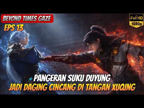 Thumbnail for XU QING BANTAI SUKU DUYUNG🔥_ Beyond Times Gaze Episode 13 Sub Indo by Story Recap
