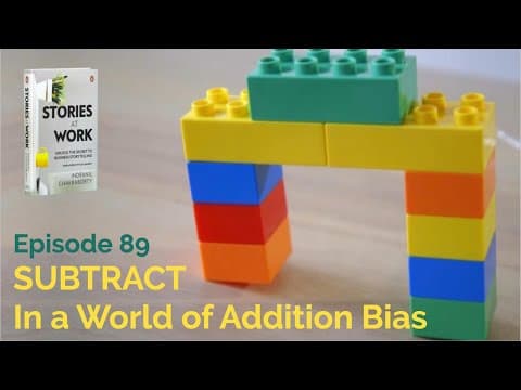 Thumbnail for E89  - SUBTRACT In a World of Addition Bias by StoryWorks