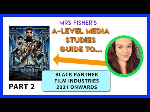 Thumbnail for A-Level Media Studies - Black Panther Part 2 - Industries by Mrs Fisher