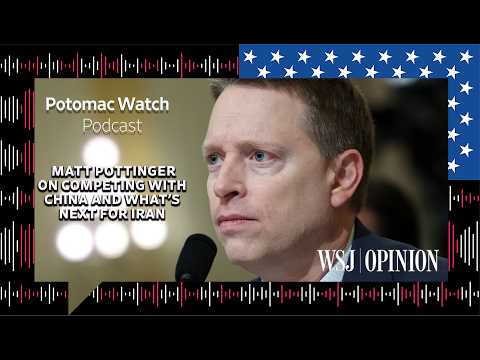 Thumbnail for Matt Pottinger on Competing with China and What's Next in Iran by Wall Street Journal Opinion
