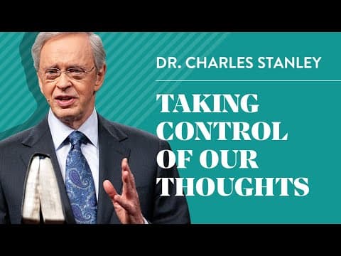 Thumbnail for Taking Control of Our Thoughts– Dr. Charles Stanley by In Touch Ministries