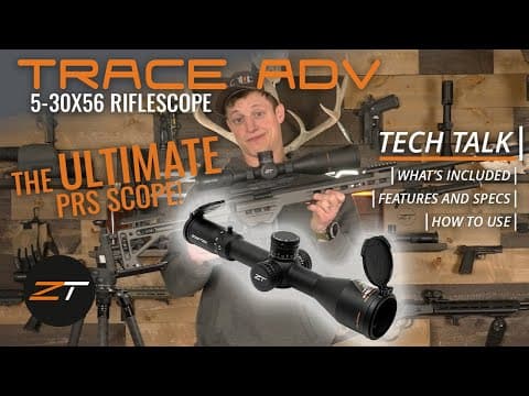 Thumbnail for Tech Talk | ZeroTech Trace Advanced 5-30x56 Scope: Specs and Features by ZeroTech Optics USA