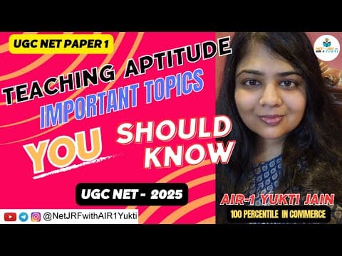 Thumbnail for Teaching Aptitude UGC NET 2025 Paper 1 | Most Important Topics | Trending Topics | AIR 1 Yukti Jain by Net JRF with AIR 1 Yukti - Unacademy