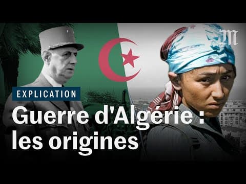 Thumbnail for Pourquoi la guerre d'Algérie a éclaté by Le Monde