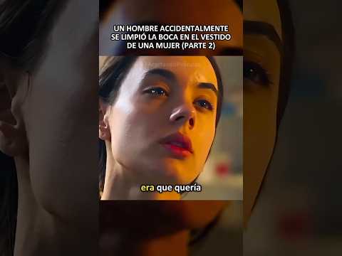 Thumbnail for Un hombre accidentalmente se limpió la boca en el vestido de una mujer (parte 2) #peliculas #resumen by Acortando Películas