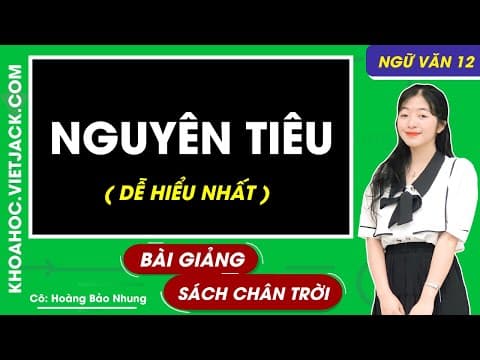 Thumbnail for Nguyên tiêu | Ngữ văn 12 - Chân trời sáng tạo (DỄ HIỂU NHẤT) by VietJack THPT Official