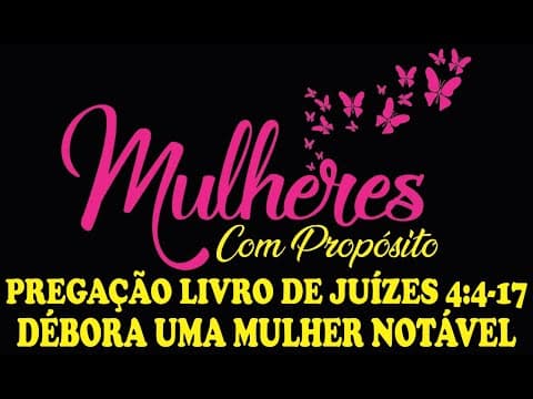 Thumbnail for PREGAÇÃO LIVRO DE JUÍZES 4:4-17 DÉBORA UMA MULHER NOTÁVEL by Mulheres Com Propósito Vanessa Duarte