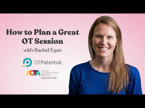Thumbnail for How to Plan a Great OT Session: OT CEU Course with Rachel Egan by OT Potential