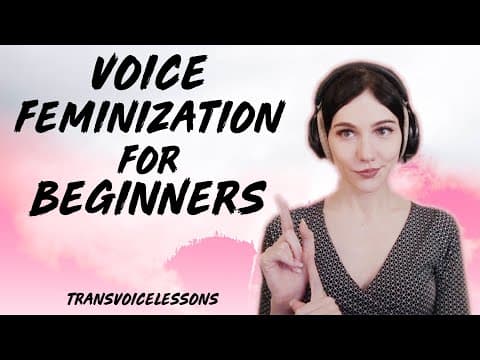 Thumbnail for Voice Feminization for ABSOLUTE BEGINNERS | How to Get Started Now by TransVoiceLessons