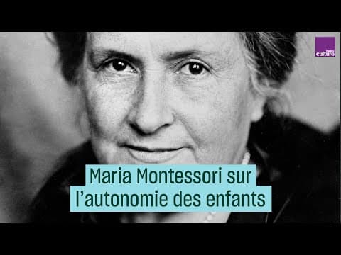 Thumbnail for Maria Montessori sur l'autonomie des enfants - #CulturePrime by France Culture