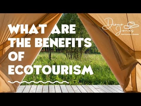 Thumbnail for What are the benefits of ECOTOURISM? by Diana Jones - SUSTAINABLE TOURISM