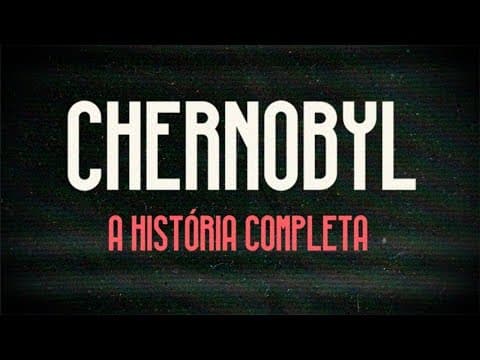 Thumbnail for Chernobyl: A História Completa by Ciência Todo Dia