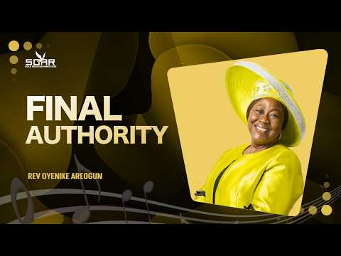 Thumbnail for Final Authority | Rev. Oyenike Areogun by Sola Areogun Ministries