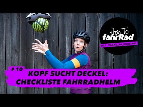 Thumbnail for Was man beim Kauf eines Fahrradhelms beachten sollte (Melonen-Crash inklusive) – #10 How To fahrRad by Anke is Awesome