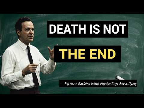 Thumbnail for Death Is Not The End — Feynman Explains What Physics Says About Dying by Feynman Explains