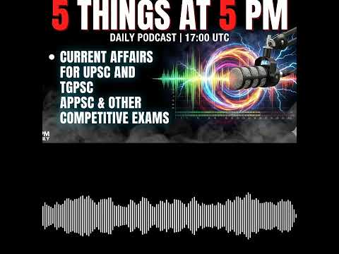Thumbnail for DAY 1 CURRENT AFFAIRS 5Things at 5PM #upsc #tgpsc #appsc by vaishnavi