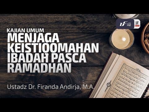 Thumbnail for Menjaga Keistiqomahan Ibadah Pasca Ramadhan - Ustadz Dr. Firanda Andirja M.A. by Firanda Andirja
