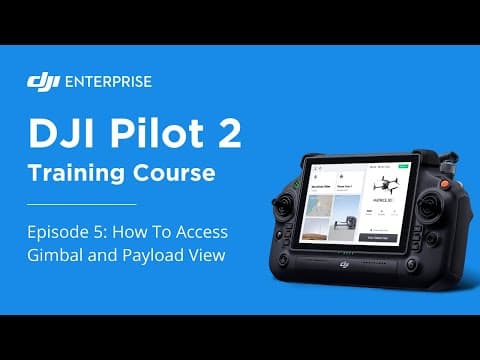 Thumbnail for Using DJI Pilot 2 To Access Gimbal and Payload View: Episode 5 by DJI Enterprise