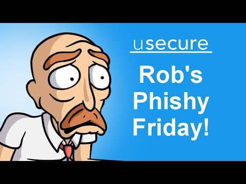 Thumbnail for Rob's Phishy Friday!  -  Phishing Awareness Training Video by usecure