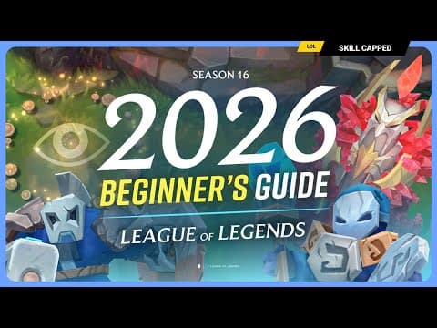 Thumbnail for The COMPLETE Beginner's Guide to League of Legends in 2026! by Skill Capped Challenger LoL Guides