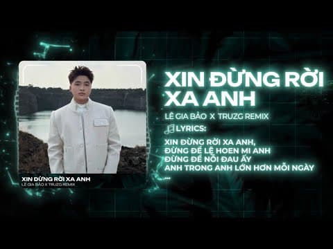 Thumbnail for Xin Đừng Rời Xa Anh (Truzg Remix) | Lê Gia Bảo | Nhạc Hot Trend TikTok 2026 by Lê Gia Bảo