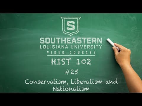 Thumbnail for HIST 102 #25 - Conservatism, Liberalism and Nationalism by The Southeastern Channel