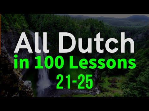Thumbnail for All Dutch in 100 Lessons. Learn Dutch . Most important Dutch phrases and words. Lesson 21-25 by Your Foreign Language