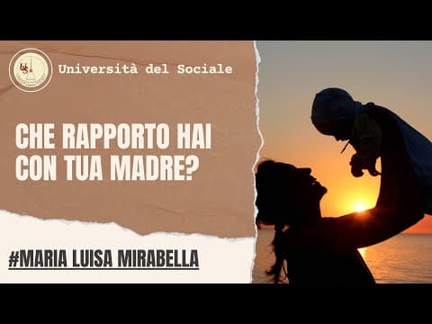 Thumbnail for Che rapporto hai con tua madre? | Maria Luisa Mirabella by Università del Sociale