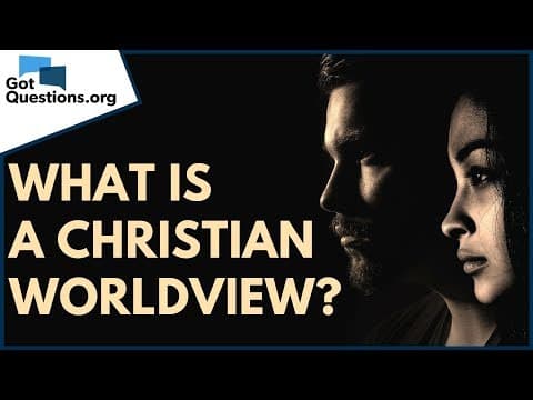 Thumbnail for What is a Christian worldview? | GotQuestions.org by Got Questions Ministries