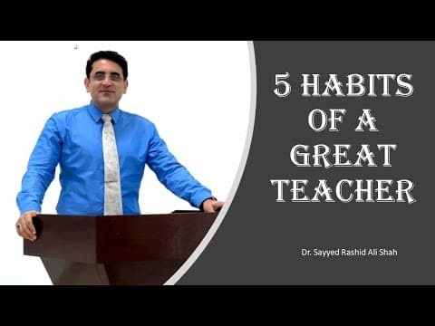 Thumbnail for 5 Habits of a Great Teacher by Dr. Sayyed Rashid Ali Shah by Galileo Institute of Learning & Development (GILD)