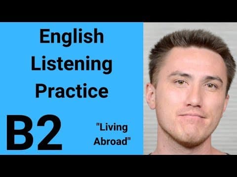 Thumbnail for B2 English Listening Practice - Living Abroad by Listening Time