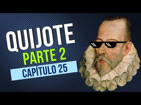 Thumbnail for Don Quijote de la Mancha – Parte 2, Capítulo 25: resumen y análisis by El Látigo Lector