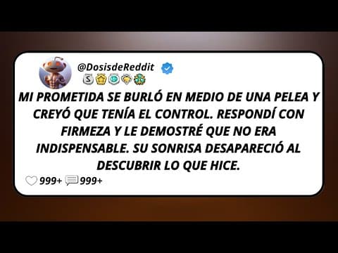 Thumbnail for Mi Prometida Se Burló En Medio De Una Pelea Y Creyó Que Tenía El Control. Respondí Con Firmeza Y... by Dosis de Reddit