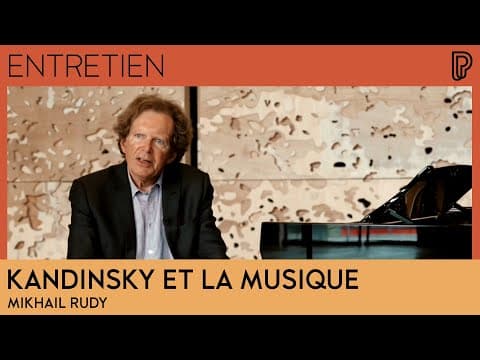 Thumbnail for Entretien | Mikhail Rudy – Kandinsky et la musique by Philharmonie de Paris