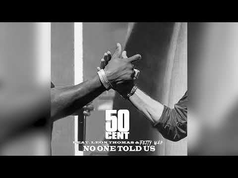 Thumbnail for 50 Cent Feat. Leon Thomas & Fetty Wap  - 'No One Told Us' | Extended Version by 50 Cent